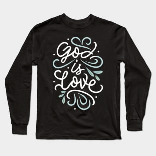 God is Love - Christian Quote Long Sleeve T-Shirt